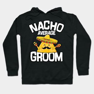 Nacho Average Groom Hoodie